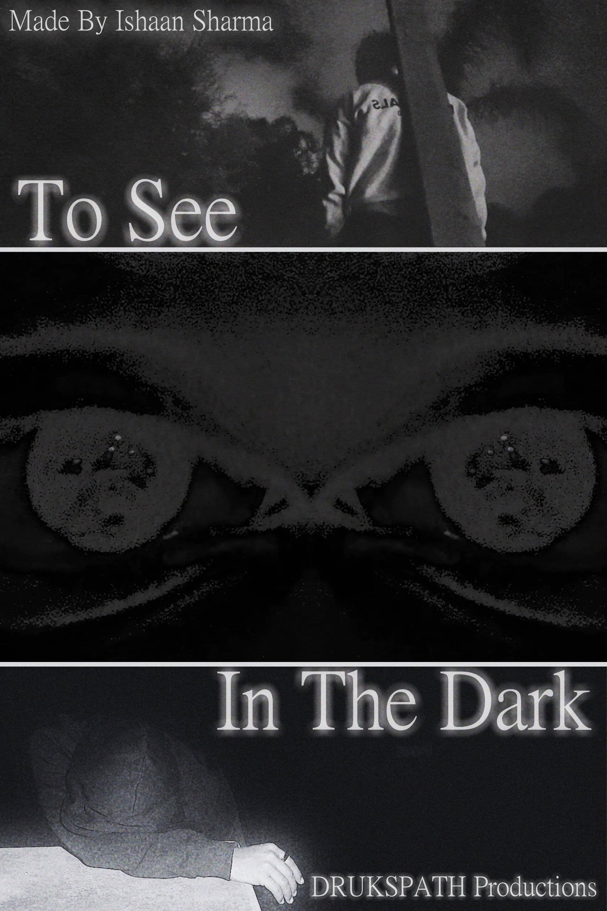 To See In The Dark