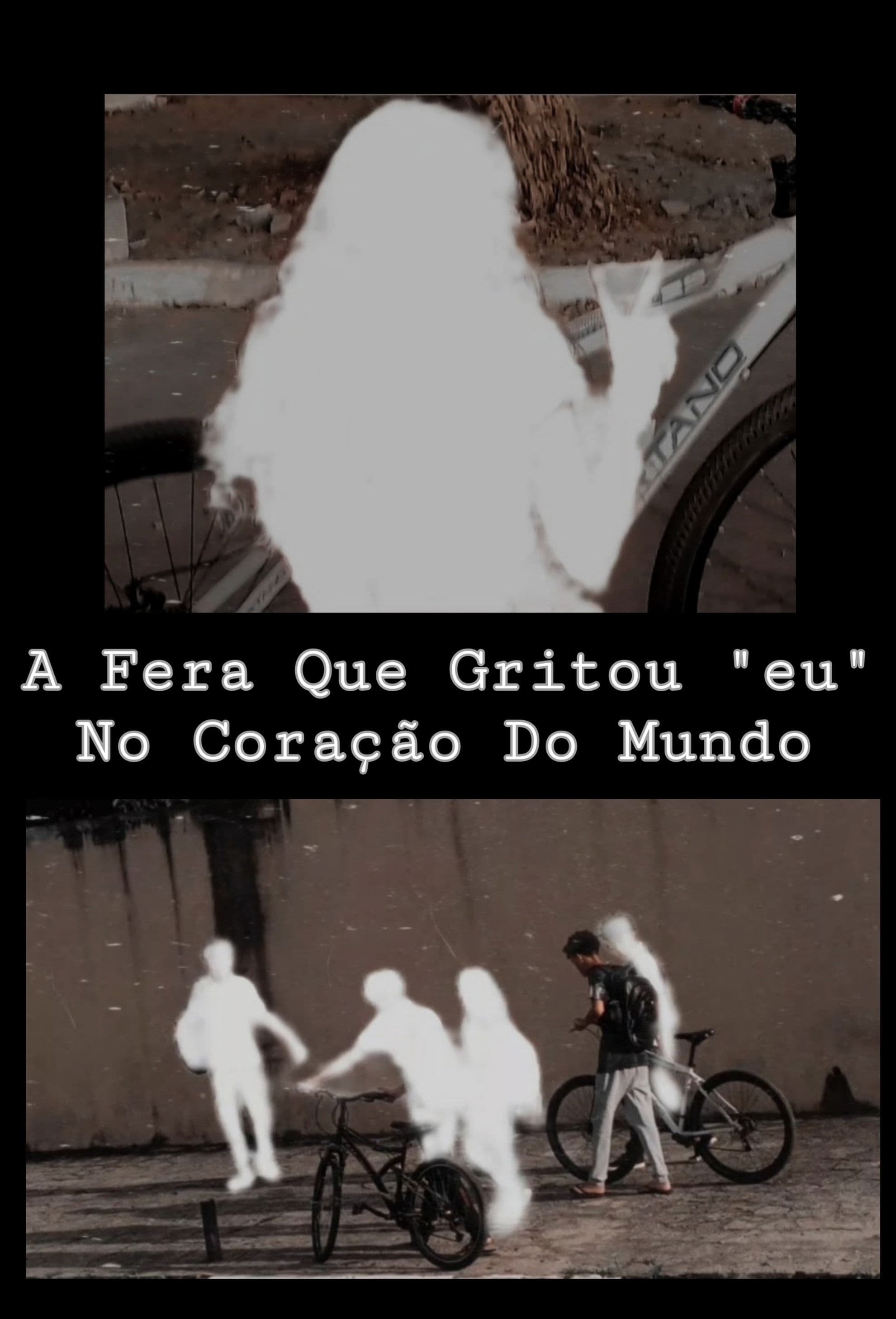 A Fera Que Gritou "eu" No Coração Do Mundo