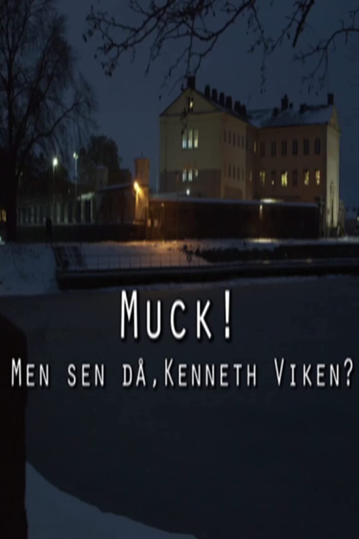 Muck! men sen då - Kenneth Viken?