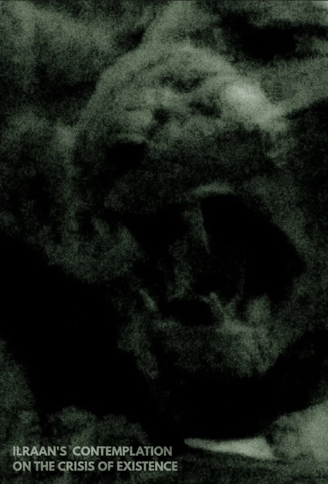 Ilraan's Contemplation On The Crisis of Existence
