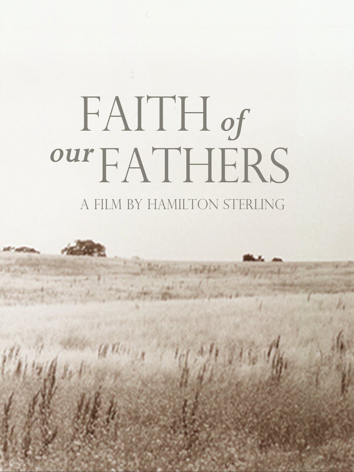 Faith of Our Fathers, a film by Hamilton Sterling