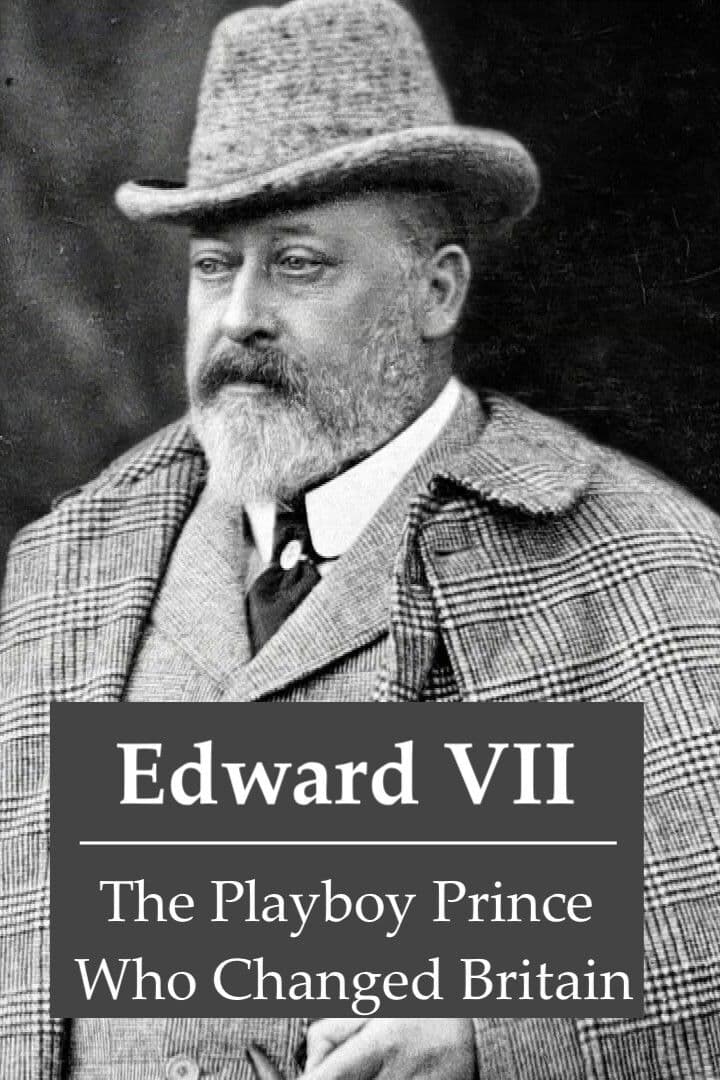 Edward VII: The Playboy Prince Who Changed Britain
