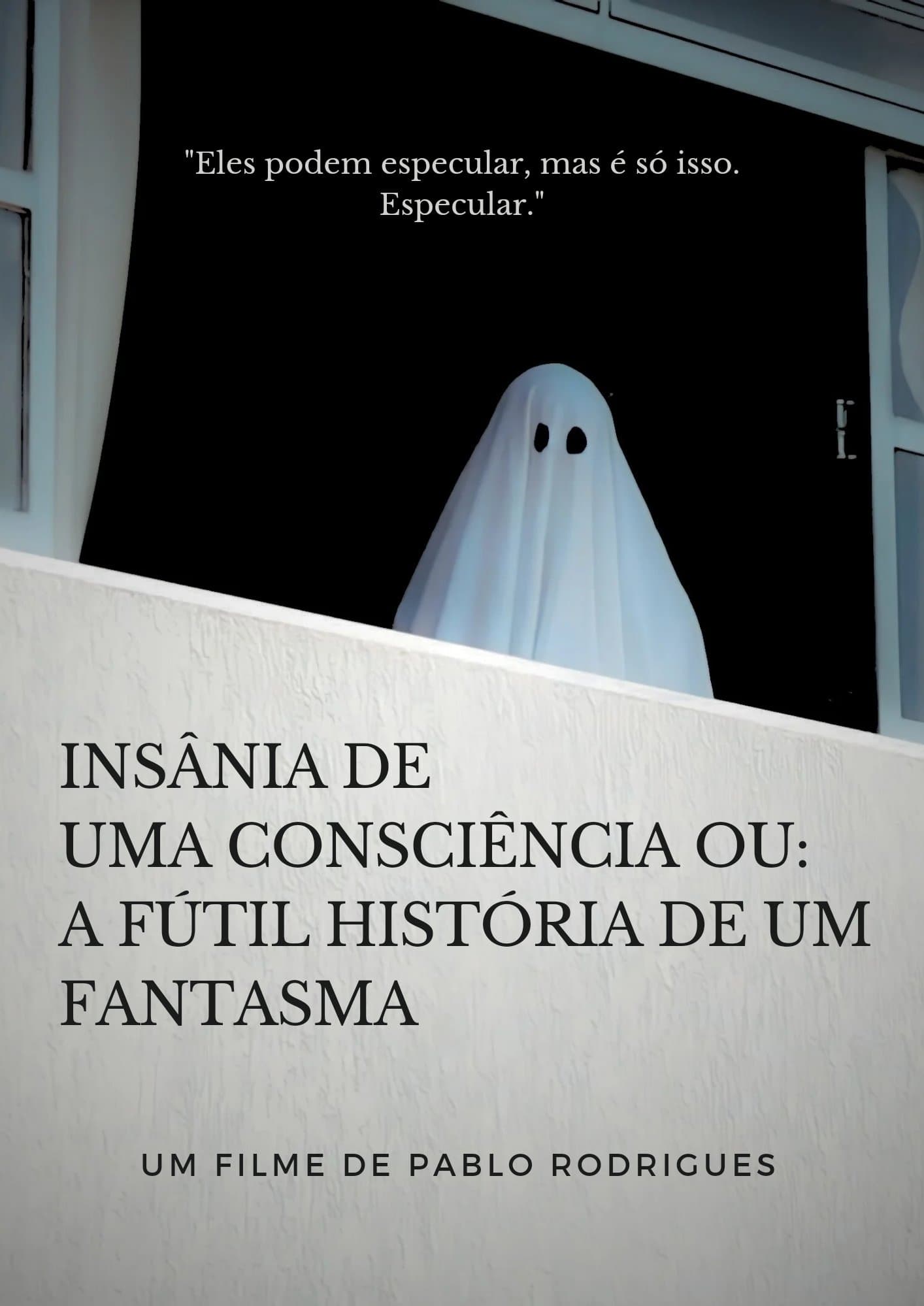 Insânia de uma consciência ou: A fútil história de um fantasma