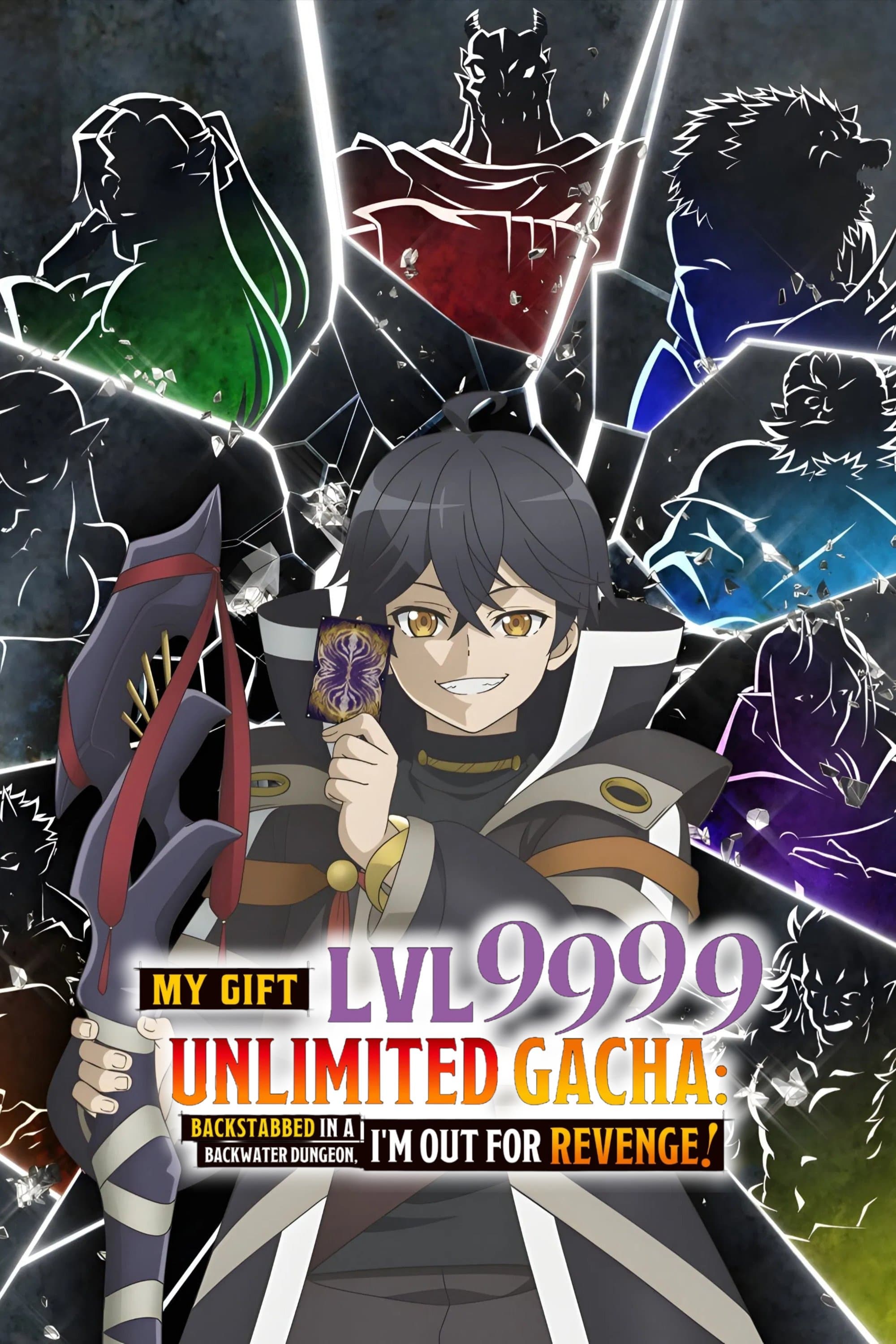My Gift Lvl 9999 Unlimited Gacha: Backstabbed in a Backwater Dungeon, I'm Out for Revenge!