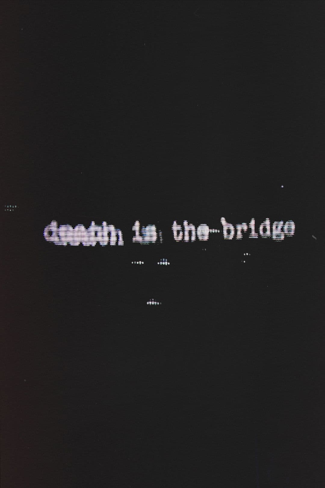 Death Is The Bridge