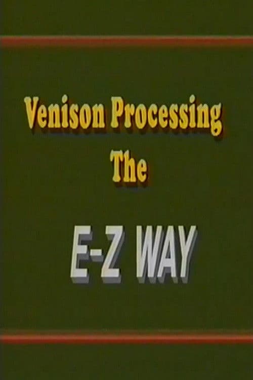 Venison Processing the E Z Way